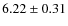 $6.22\pm0.31$