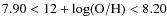 $7.90<12+\log({\rm O/H})<8.20$