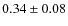 $0.34 \pm 0.08$