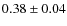 $0.38 \pm 0.04$