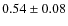 $0.54 \pm 0.08$
