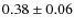 $0.38 \pm 0.06$