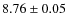 $8.76 \pm 0.05$