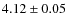 $4.12 \pm 0.05$