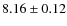 $8.16 \pm 0.12$