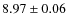 $8.97 \pm 0.06$
