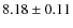 $8.18 \pm 0.11$