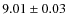 $9.01 \pm 0.03$