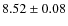 $8.52 \pm 0.08$