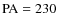 ${\rm PA} = 230$