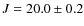 $J =20.0 \pm0.2$