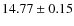 $14.77 \pm 0.15$