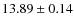 $13.89 \pm 0.14$