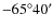 $-65^{\circ}40'$