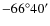 $-66^{\circ}40'$
