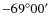 $-69^{\circ}00'$