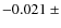 $-0.021~\pm$