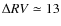 $\Delta RV\simeq 13$