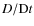 $D/{\rm D}t$