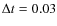 $\Delta t=0.03$