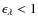 $\epsilon_{\lambda}<1$
