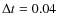 $\Delta t=0.04$