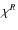 $\chi^{{R}}$