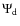 $\Psi_{{\rm d}}$
