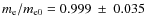 $m_{\rm e} / m_{\rm e0} = 0.999 \ \pm \ 0.035$
