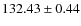 $ 132.43\pm0.44 $
