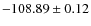 $ -108.89\pm 0.12 $
