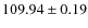 $ 109.94\pm0.19 $