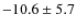 $ -10.6\pm5.7 $