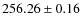 $ 256.26\pm 0.16 $