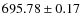 $ 695.78\pm0.17 $