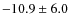 $ -10.9\pm6.0 $