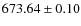 $ 673.64\pm0.10 $