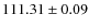 $ 111.31\pm0.09 $