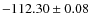 $ -112.30\pm 0.08 $