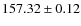 $ 157.32\pm0.12 $