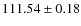 $ 111.54\pm0.18 $