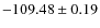 $ -109.48\pm 0.19 $