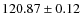 $ 120.87\pm0.12 $