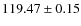 $ 119.47\pm0.15 $