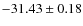 $ -31.43\pm0.18 $