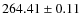 $ 264.41\pm 0.11 $
