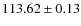 $ 113.62\pm0.13 $