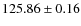$ 125.86\pm0.16 $
