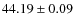 $ 44.19\pm0.09 $