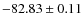 $ -82.83\pm0.11 $